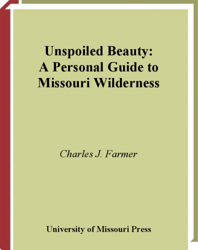 Unspoiled Beauty: A Personal Guide to Missouri Wilderness