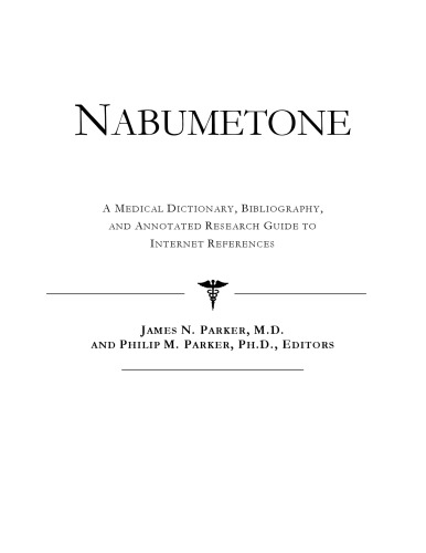 Nabumetone - A Medical Dictionary, Bibliography, and Annotated Research Guide to Internet References