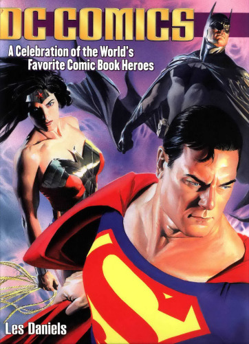 DC Comics: A Celebration of the World's Favorite Comic Book Heroes