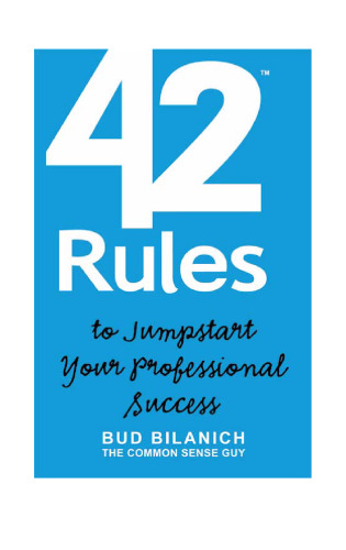 42 Rules to Jumpstart Your Professional Success: A Guide to Common Sense Career Development and Entrepreneurial Achievement