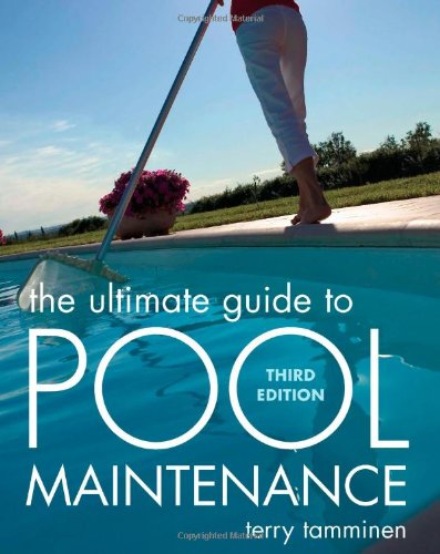 The Ultimate Guide to Pool Maintenance, Third Edition