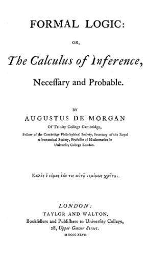 Formal Logic Or, The Calculus Of Inference, Necessary And Probable