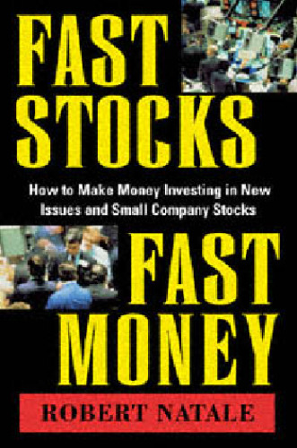 Fast stocks, fast money: how to make money investing in new issues and small-company stocks