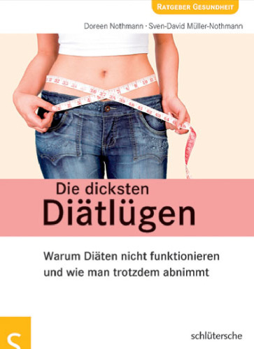 Die dicksten Diätlügen: Warum Diäten nicht funktionieren und wie man trotzdem abnimmt