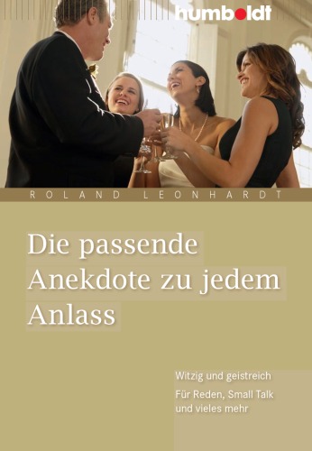 Die passende Anekdote zu jedem Anlass: Witzig und geistreich - Für Reden, Small Talk und vieles mehr