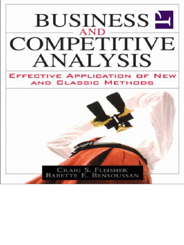 Business and Competitive Analysis: Effective Application of New and Classic Methods (paperback)