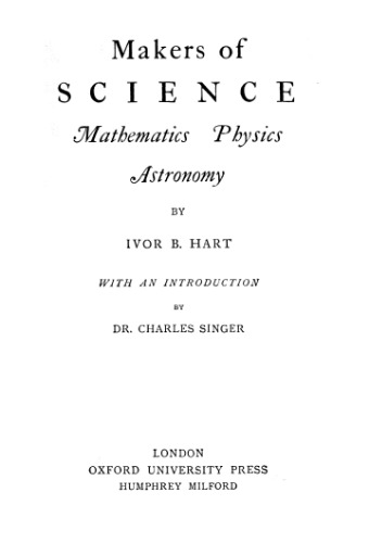 Makers of Science. Mathematics, Physics, Astonomy. With an Introduction by Dr Charles Singer. Second Impression.