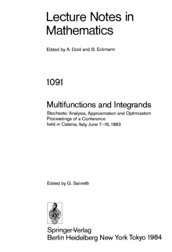 Multifunctions and Integrands: Stochastic Analysis, Approximation and Optimization Proceedings of a Conference held in Catania, Italy, June 7–16, 1983