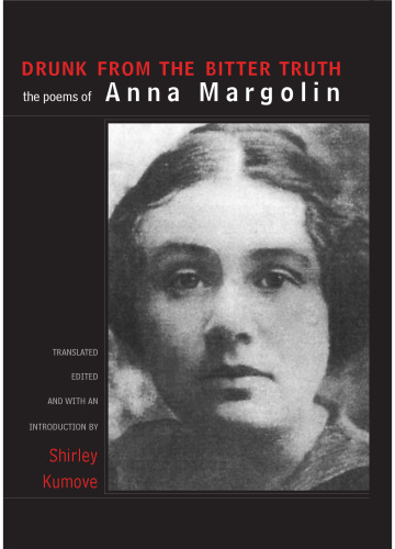 Drunk from the Bitter Truth: The Poems of Anna Margolin