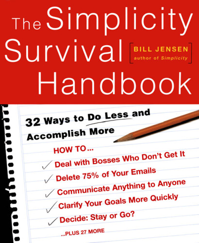 The Simplicity Survival Handbook: 32 Ways To Do Less And Accomplish More