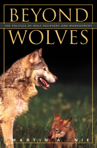 Beyond wolves: the politics of wolf recovery and management