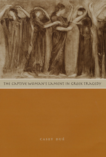 The Captive Woman's Lament in Greek Tragedy