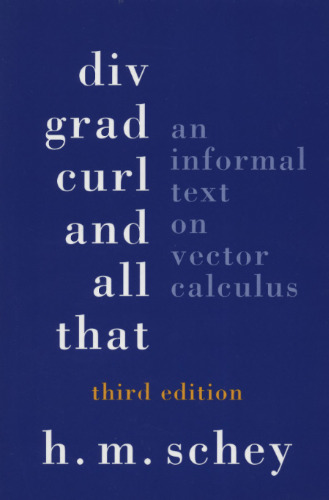 DIV, Grad, Curl, and All That: An Informal Text on Vector Calculus