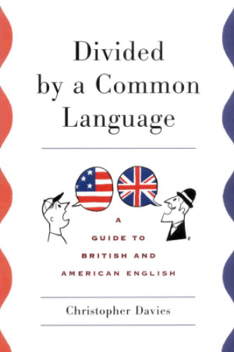 Divided by a common language : a guide to British and American English
