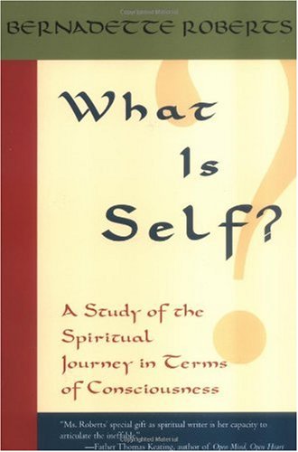 What Is Self?: A Study of the Spiritual Journey in Terms of Consciousness