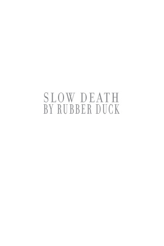 Slow Death by Rubber Duck: The Secret Danger of Everyday Things