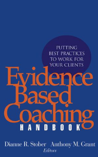 Evidence based coaching handbook: putting best practices to work for your clients