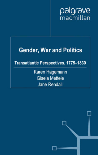 Gender, War and Politics: Transatlantic Perspectives, 1775-1830