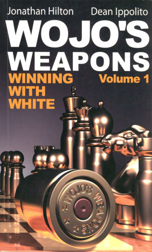 Wojo's Weapons: Winning With White, Volume 1