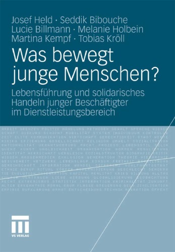 Was bewegt junge Menschen?: Lebensführung und solidarisches Handeln junger Beschäftigter im Dienstleistungsbereich