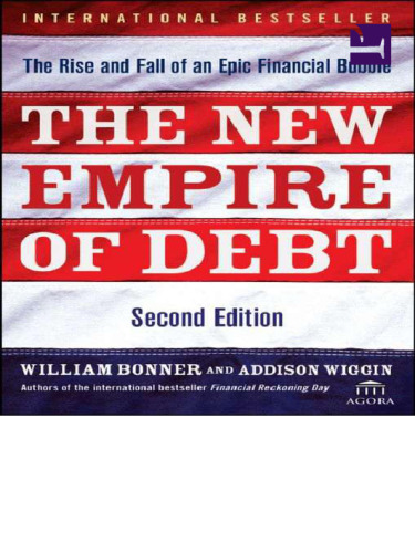 The New Empire of Debt: The Rise and Fall of an Epic Financial Bubble