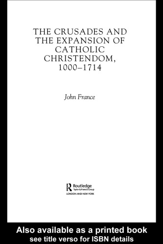 The Crusades and the expansion of Catholic Christendom, 1000-1714