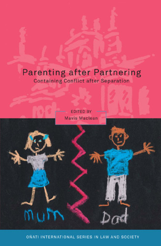 Parenting after Partnering: Containing Conflict after Separation (Onati International Series in Law and Society)