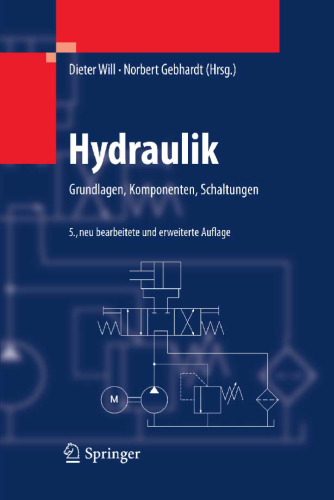 Hydraulik: Grundlagen, Komponenten, Schaltungen