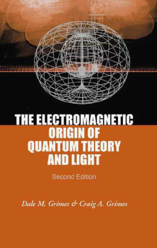 The Electromagnetic Origin Of Quantum Theory And Light, Second Edition