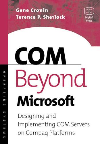 COM Beyond Microsoft: Designing and Implementing COM Servers on Compaq Platforms