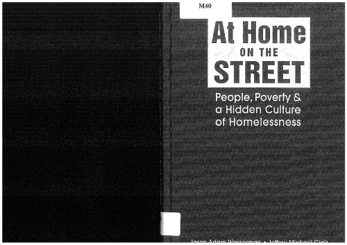 At Home on the Street: People, Poverty, and a Hidden Culture of Homelessness