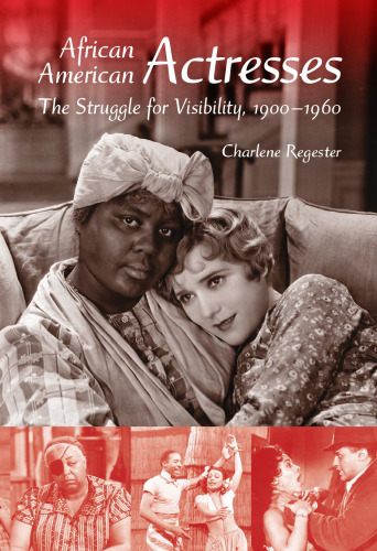 African American actresses: the struggle for visibility, 1900-1960