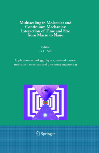 Multiscaling in Molecular and Continuum Mechanics: Interaction of Time and Size from Macro to Nano: Application to Biology, Physics, Material Science, Mechanics, Structural and Processing Engineering