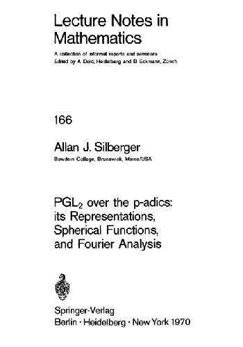 PGl2 Over The P-Adics. Its Representations, Spherical Functions, And Fourier Analysis