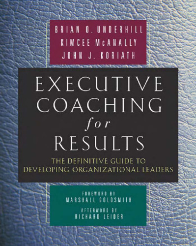 Executive coaching for results: the definitive guide to developing organizational leaders