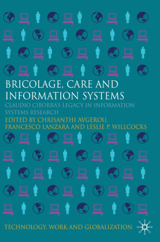 Bricolage, Care and Information: Claudio Ciborra's Legacy in Information Systems Research