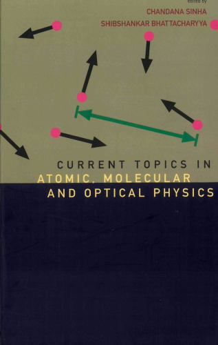 Current Topics in Atomic, Molecular and Optical Physics: Invited Lectures Delivered at the Conference on Atomic Molecular and Optical Physics