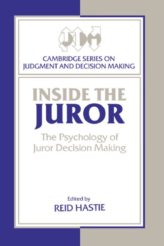 Inside the Juror: The Psychology of Juror Decision Making (Cambridge Series on Judgment and Decision Making)