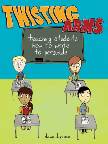 Twisting Arms: Teaching Students How to Write to Persuade