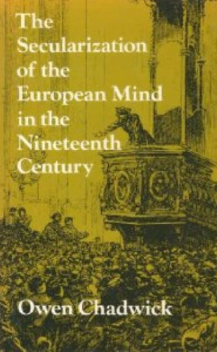 The Secularization of the European Mind in the Nineteenth Century