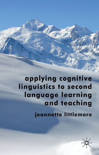 Applying Cognitive Linguistics to Second Language Learning and Teaching