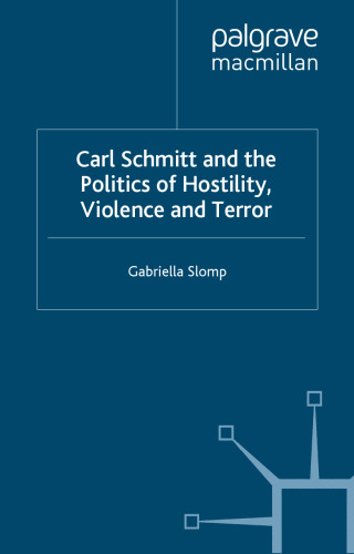 Carl Schmitt and the Politics of Hostility, Violence and Terror