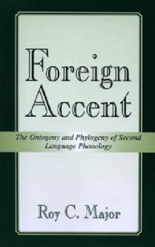 Foreign Accent: The Ontogeny and Phylogeny of Second Language Phonology (Second Language Acquisition Research Theoretical and Methodological Issues Series)