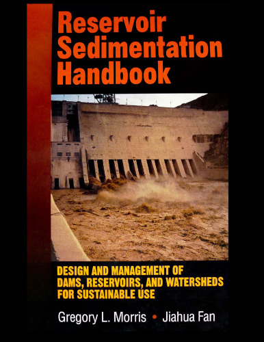 Reservoir sedimentation handbook: design and management of dams, reservoirs, and watersheds for sustainable use