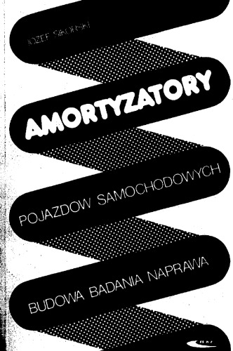 Amortyzatory pojazdów samochodowych: budowa, badania, naprawa