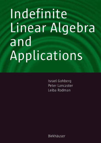 Indefinite Linear Algebra and Applications