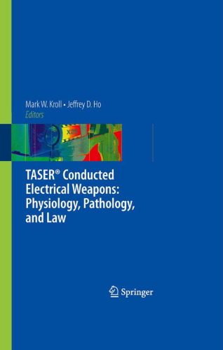 TASER® Conducted Electrical Weapons: Physiology, Pathology, and Law