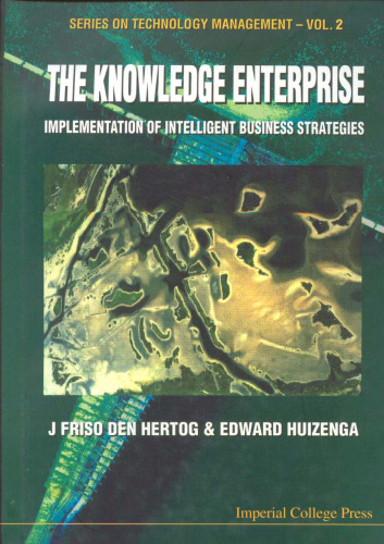 The Knowledge Enterprise: Implementation of Intelligent Business Strategies (Series on Technology Management)