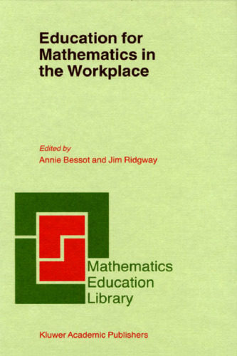 Education for Mathematics in the Workplace (Mathematics Education Library, Volume 24)