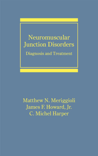 Neuromuscular Junction Disorders: Diagnosis and Treatment (Neurological Disease and Therapy)